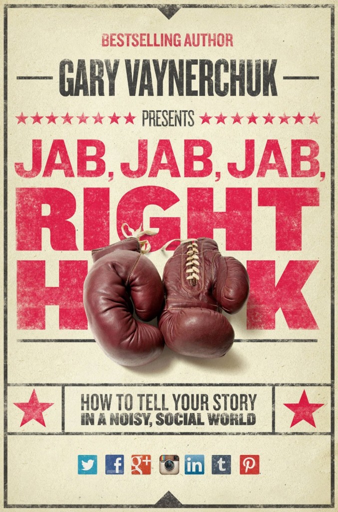 Gary Vaynerchuk-Jab-Jab-Right-Hook-Business-Storytelling-Resources