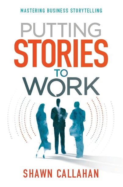 Putting Stories To Work - Shawn Callahan