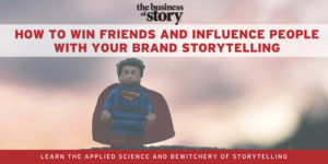 How to Win Friends and Influence People with Your Brand Storytelling