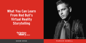 [Parker Howell] Business of Story podcast