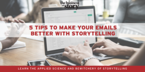 5 Tips to Make Your Emails Better with Storytelling