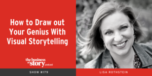 LISA ROTHSTEIN Business of Story Podcast