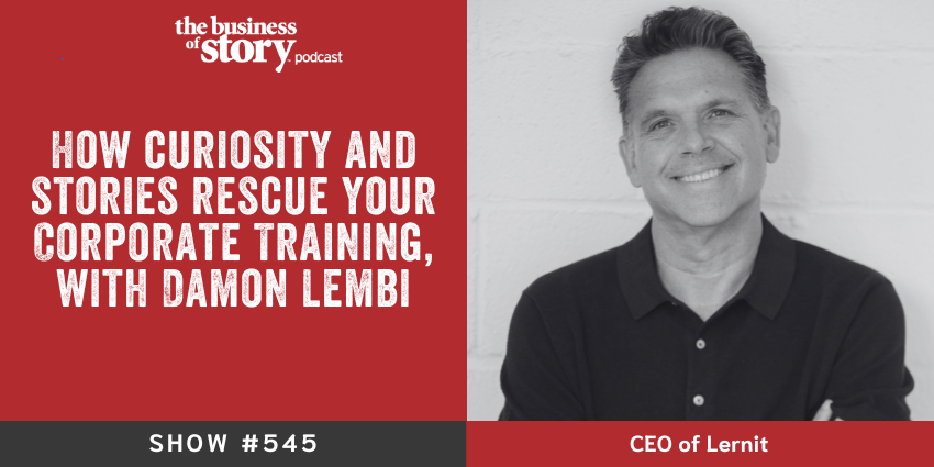 Damon Lembi, CEO of Learnit, discussing how to use storytelling in corporate training to improve learning retention and implementation on the Business of Story podcast with host Park Howell
