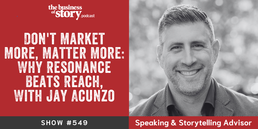 Jay Acunzo and Park Howell discussing premise development and resonance over reach on Business of Story podcast