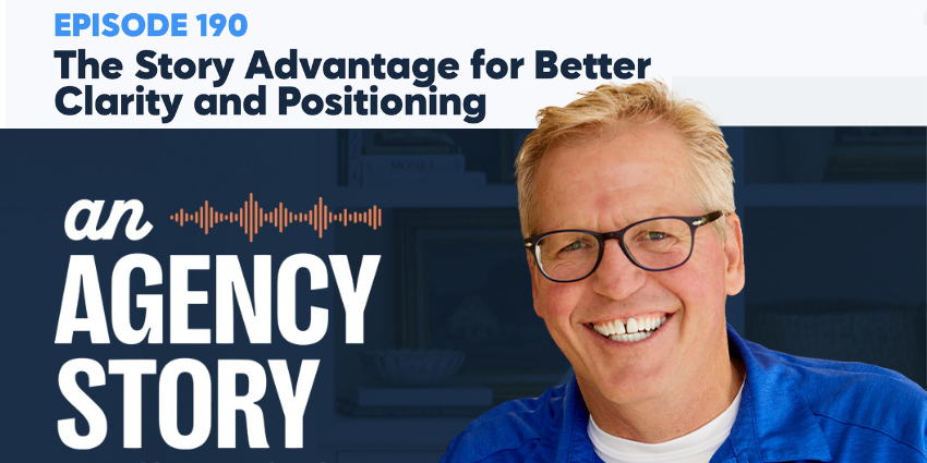 Park Howell and Russel Dubree discuss ABT framework and brand storytelling for agency owners on the Business of Story podcast