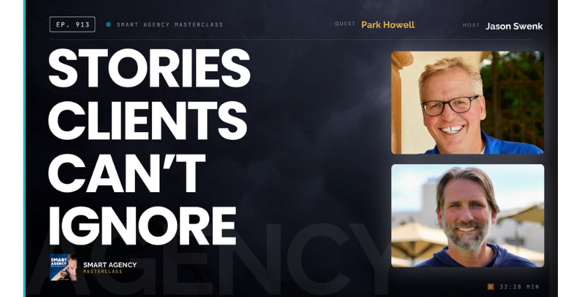 Park Howell, the world's most industrious storyteller, with Jason Swenk on the Smart Agency Masterclass podcast discussing the ABT narrative framework and Story Cycle System™ for agency principals.