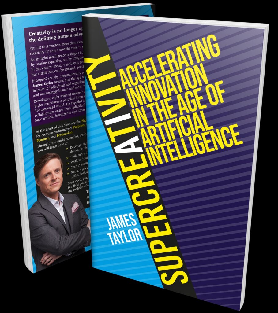 SuperCreativity: Augmenting Human Creativity in the Age of Artificial Intelligence — book by James Taylor, M.B.A., F.R.S.A., global keynote speaker on AI and human creativity for Apple, Cisco, PwC, and 500+ Fortune Global companies.