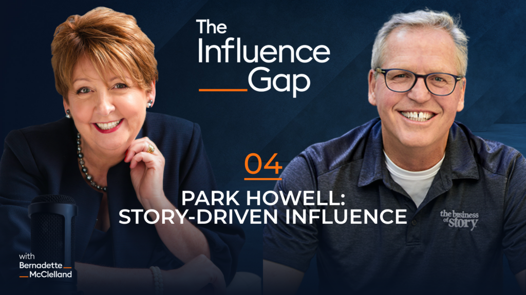 Park Howell, Business of Story host, guest on The Influence Gap podcast with Bernadette McClelland