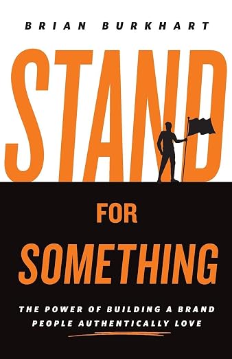 Stand for Something by Brian Burkhart — brand strategy book on core beliefs, authenticity, and one-word positioning 
