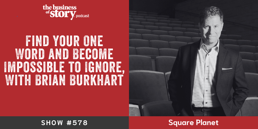 Park Howell and Brian Burkhart discuss one-word brand positioning on Business of Story podcast