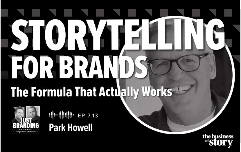 Park Howell on JUST Branding Podcast with Matt Davies and Jacob Cass exploring why story still wins in brand building
