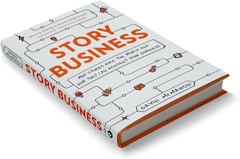 Book cover of Story Business: Why Stories Rule the World and How They Can Reinvent Your Business by Gavin McMahon, a 25-year leadership storytelling consultant and founder of a global organizational storytelling consultancy