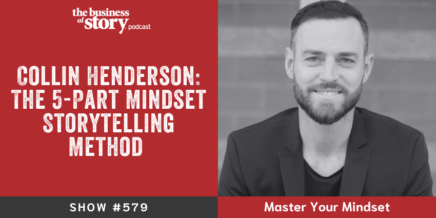 Park Howell and Collin Henderson discuss mindset storytelling and sales psychology on Business of Story podcast