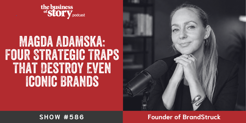 Magda Adamska, brand strategy expert, joins Park Howell on Business of Story to reveal four traps that destroy iconic brands