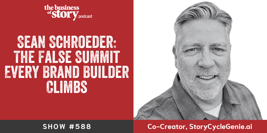 > Sean Schroeder joins Park Howell on Business of Story to confront narrative entropy — The False Summit Every Brand Builder Climbs — StoryCycle Genie® co-creator